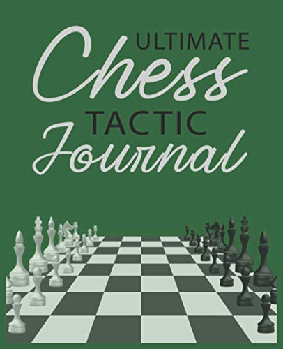 Ultimate Chess Tactic Journal: Match Book, Score Sheet and Moves Tracker Notebook, Chess Tournament Log Book, White Paper, 7.5″ x 9.25″, 156 Pages (Chess Score Books & Journals with White Paper)