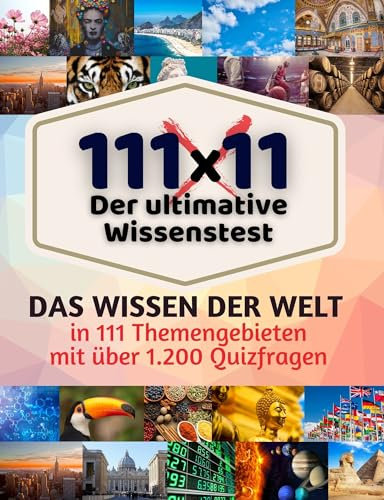 111x11 - Der ultimative Wissenstest der Allgemeinbildung mit 1.221 Fragen: Teste dein Wissen in Geographie, Musik, Film, Sport, Tiere, Pflanzen, Geschichte, Politik, Technik, Religion u.v.m.