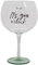 Mr. Wonderful - Copa de balón - It’s gin o’clock - Copa de balón con mensaje - Realizada en vidrio - Capacidad: 70 cl.