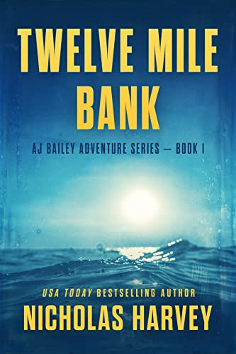 Twelve Mile Bank: AJ Bailey Adventure Series - Book One