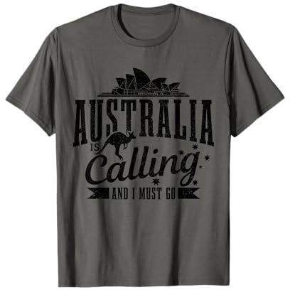 Australien Australia is Calling and I Must Go T-Shirt