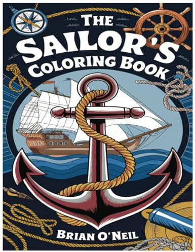 The Sailor's Coloring Book: A coloring book about Sailing for children and adults