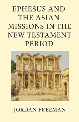 Ephesus and the Asian Missions in the New Testament Period