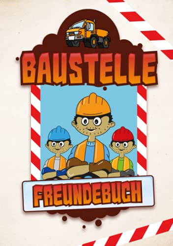 Baustelle Freundebuch: Das Baustellen Freundebuch zum beschreiben, gestalten und ausmalen für deine Freunde