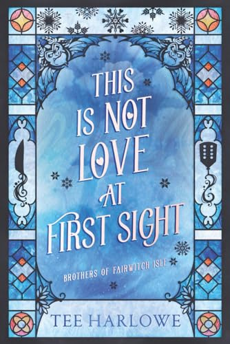 This Is Not Love at First Sight: A Cozy Fantasy Romance (Brothers of Fairwitch Isle)
