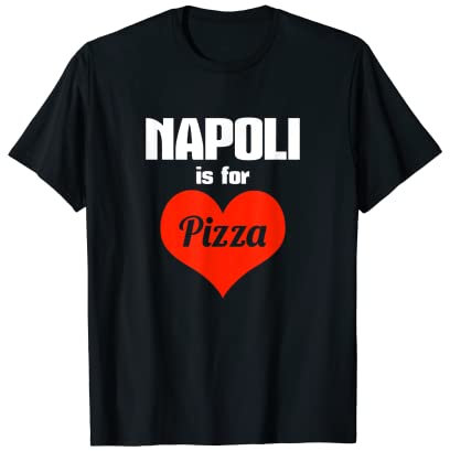 Napoli Is For Pizza Lovers T-shirt Naples Pizza T-Shirt