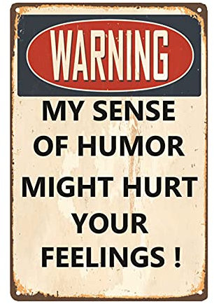 Lustige sarkastische Metallschilder für Garage, Männerhöhle, Bar, personalisierte Schilder, Heimschild, Wanddekoration, coole Sachen für Männer, Warnung My Sense of Humor Might Hurt Your Feelings