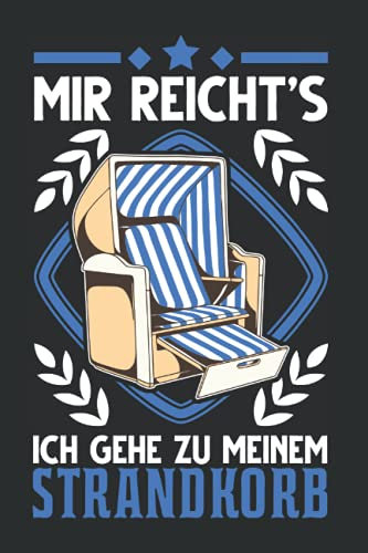 Strandkorb Notizbuch: Mir reichts Ich gehe zu meinem Strandkorb Nordsee / 6x9 Zoll / 120 ausfüllbare Seiten Seiten