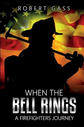 When The Bell Rings-A Firefighters Journey