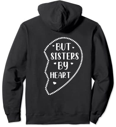 Not Sisters By Blood But Sisters By Heart Big Sister 2021 Pullover Hoodie