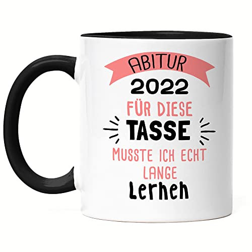 Hey!Print Abitur 2022 für diese Tasse musste ich lange lernen Lustig Abi Geschenk Abschluss Schulabschluss Tasse Schwarz