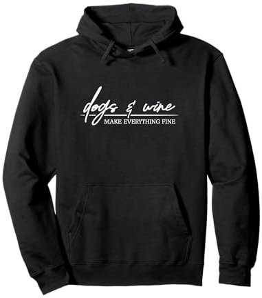 Dogs and Wine make everything fine Hunde Wein Spruch Pullover Hoodie