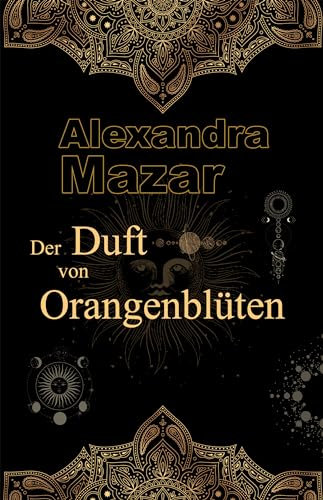 Der Duft von Orangenblüten (Orangenblüten-Saga 1)