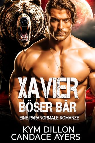Xavier: Böser Bär: Ein Paranormaler Liebesroman (Bärenshifter Von Denver 3)