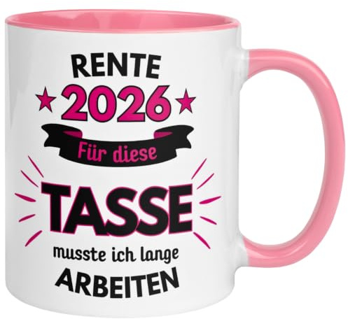 Rente Geschenk Frau | 2026 – Für diese Tasse musste ich lange arbeiten