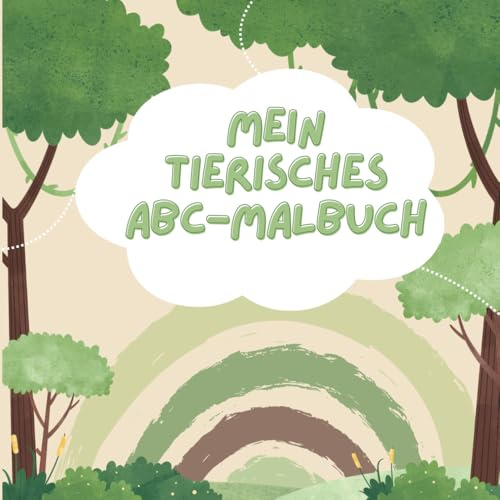 Mein Tierisches ABC-Malbuch: Lustiger Mal- und Lernspaß mit Tieren von A bis Z für Kinder ab 3 Jahren