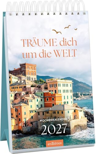 Wochenkalender Träume dich um die Welt 2027: Wochenkalender im Hochformat für Reiselustige