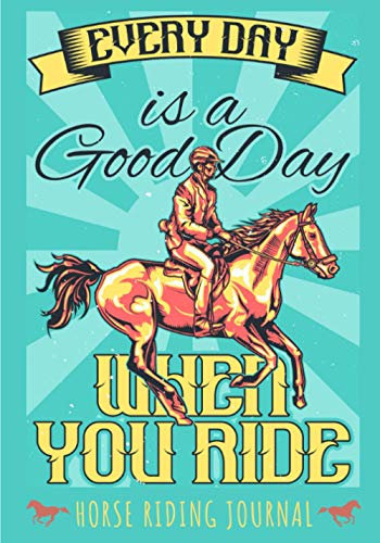 Horse Riding Journal: Horses Back Ride Log Book for Girls and Kids | Keep Track and Review All Details About Equestrian Pony Session | Record Date, ... 100 detailed Sheets | Rider & Horseman Gift
