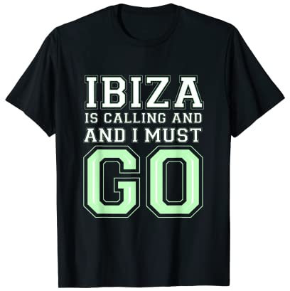 Ibiza está llamando y tengo que ir Camiseta