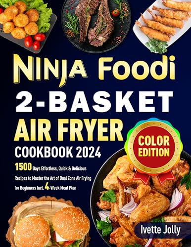 Ninja Foodi 2-Basket Air Fryer Cookbook 2024: 1500 Days Effortless, Quick & Delicious Recipes to Master the Art of Dual Zone Air Frying for Beginners Incl. 4-Week Meal Plan (Color Edition)