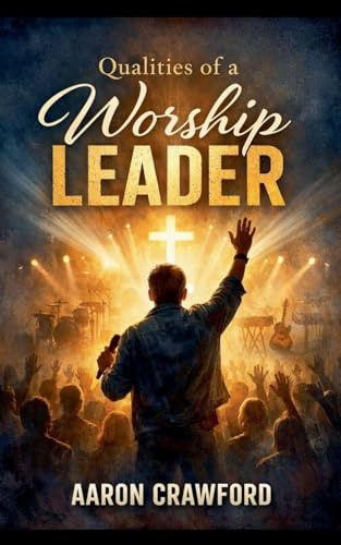 Qualities of a Worship Leader