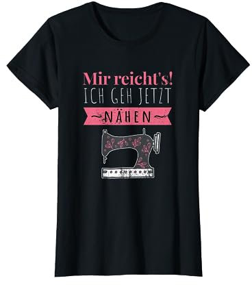 Mir Reichts Ich Geh Jetzt Nähen | Näherin Schneiderin T-Shirt