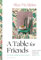 A Table for Friends: The Art of Cooking for Two or Twenty (English Edition)