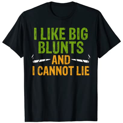I Like Big Blunts | Marihuana Cannabis 420 Weed/Pot T-Shirt T-Shirt