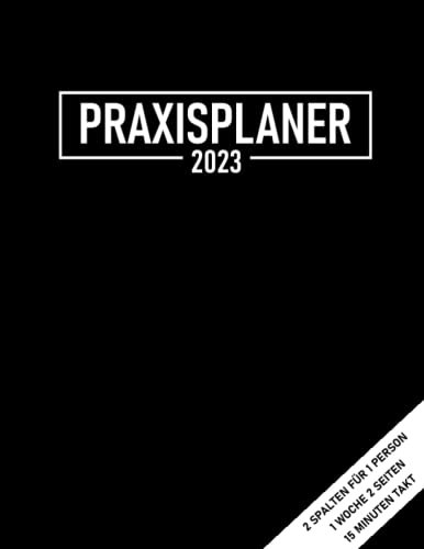 Praxisplaner 2023 2 Spalten: Praxis Terminplaner 2023, 2 Spalten für 2 Person, mit Datum, 1 Woche auf 2 Seiten, Uhrzeiten mit 15 Minuten Takt, Januar bis Dezember 2023, Montag bis Samstag