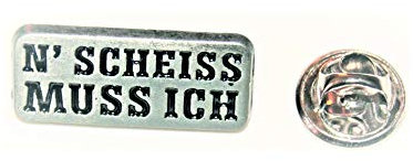 Textilhandel Hering N´Scheiss muss ich l Anstecker l Abzeichen l Pin 338