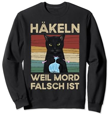 Häkeln Weil Mord Falsch ist Sweatshirt