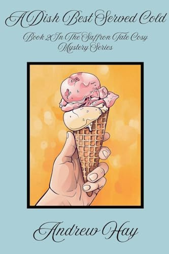 A Dish Best Served Cold (Saffron Tate Cosy Mystery, Band 2)