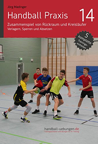 Handball Praxis 14 - Zusammenspiel von Rückraum und Kreisläufer: Verlagern, Sperren und Absetzen