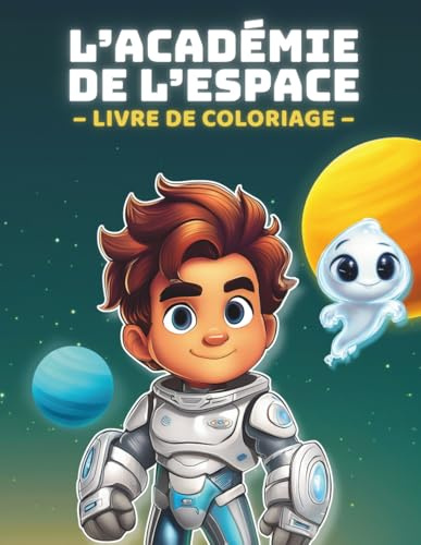L'académie de l'espace - Missions Spatiales à Colorier: 50 pages faciles à colorier remplies d’aliens cool, de gadgets cosmiques et de scènes interstellaires