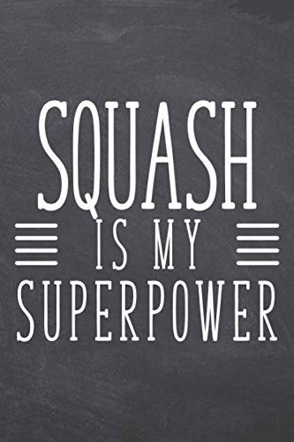 Squash is my Superpower: Squash Notebook or Journal - Size 6 x 9 - 110 Dotted Pages - Office Equipment, Supplies - Funny Squash Gift Idea for Christmas or Birthday