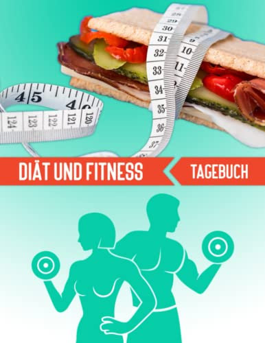 Diät Und Fitness Tagebuch: Trainingstagebuch zum abnehmen und gewicht reduzieren – Diät tagebuch – Ernährungstagebuch - Abnehmtagebuch zum Ausfüllen