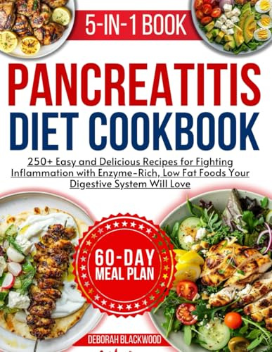 pancreatitis cookbook for beginners: 250+ Easy and Delicious Recipes for Fighting Inflammation with Enzyme-Rich, Low Fat Foods Your Digestive System Will Love