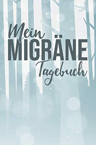 Mein Migräne Tagebuch: Kopfschmerztagebuch zum Ausfüllen - Geeignet zur Vorlage beim Arzt bei der Schmerztherapie Behandlung und als ... zum Markieren - Kopfschmerzen vorbeugen