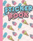 STICKER BOOK: Sweet Permanent Blank Sticker Collection Book for Kids with Ice Creams, Popsicles and, Sundaes, Album with White 8x10 Inch Pages for Collecting Stickers, Sketching and Drawing