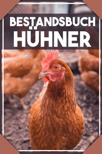 Bestandsbuch Hühner: Premium Nachweisheft mit Bestandsregister, Impfübersicht und Legeliste I Logbuch für Hühnerhaltung Hühnerzucht I Hühner Tagebuch mit 110 Seiten im A5 Format für Hühnerhalter