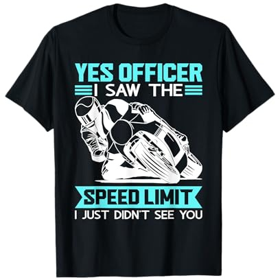 Yes Officer I Saw The Speed Limit Funny Motorcycle Rider T-Shirt
