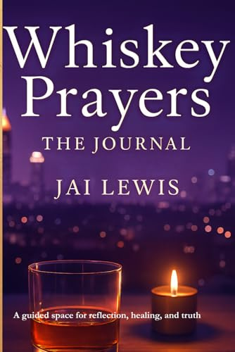 Whiskey Prayers: The Journal