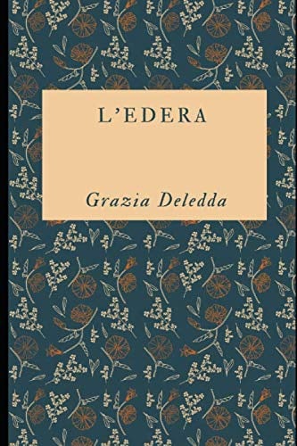 L'edera: Romanzo dell'autrice Premio Nobel + Piccola Biografia