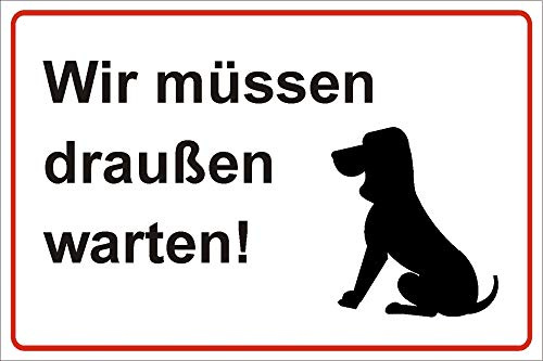 Schild: Wir müssen draußen bleiben ! - 297x210mm einseitiger Druck | Aluverbundschild
