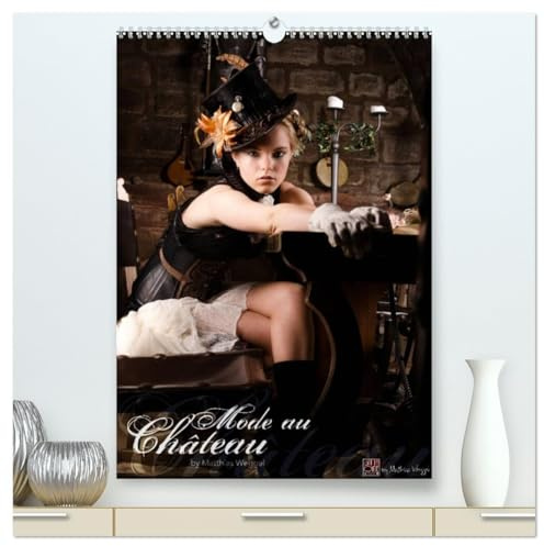 Mode au Chateau (hochwertiger Premium Wandkalender 2026 DIN A2 hoch), Kunstdruck in Hochglanz: Ein Kalender rund um´s Thema Mittelalter & Steam Punk (CALVENDO Menschen)
