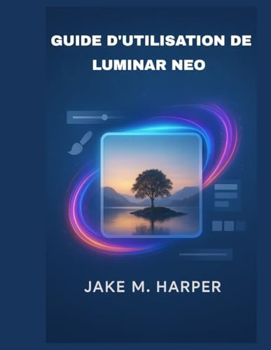 GUIDE D'UTILISATION DE LUMINAR NEO