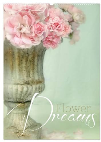 Flower Dreams (Wandkalender 2026 DIN A2 hoch), CALVENDO Monatskalender: Kalender im aktuellen Shabby Chic Style (CALVENDO Kunst)