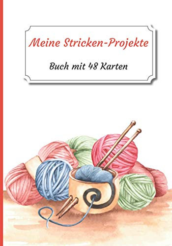 Meine Stricken-Projekte: Heft mit 48 Projektformularen zum Ausfüllen | Tracking Journal | Tracking Buch für Ihre Projekte Stricken | 100 Seiten | ... Hobbys (Meine Stricken-Notizbücher, Band 1)