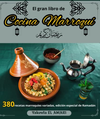 El gran libro de cocina marroquí 380 recetas marroquíes variadas, edición especial de Ramadán
