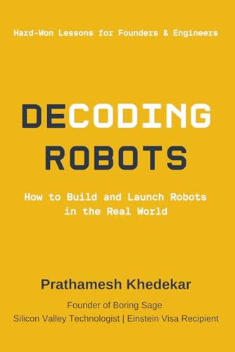 Decoding Robots: How to Build and Launch Robots in the Real World